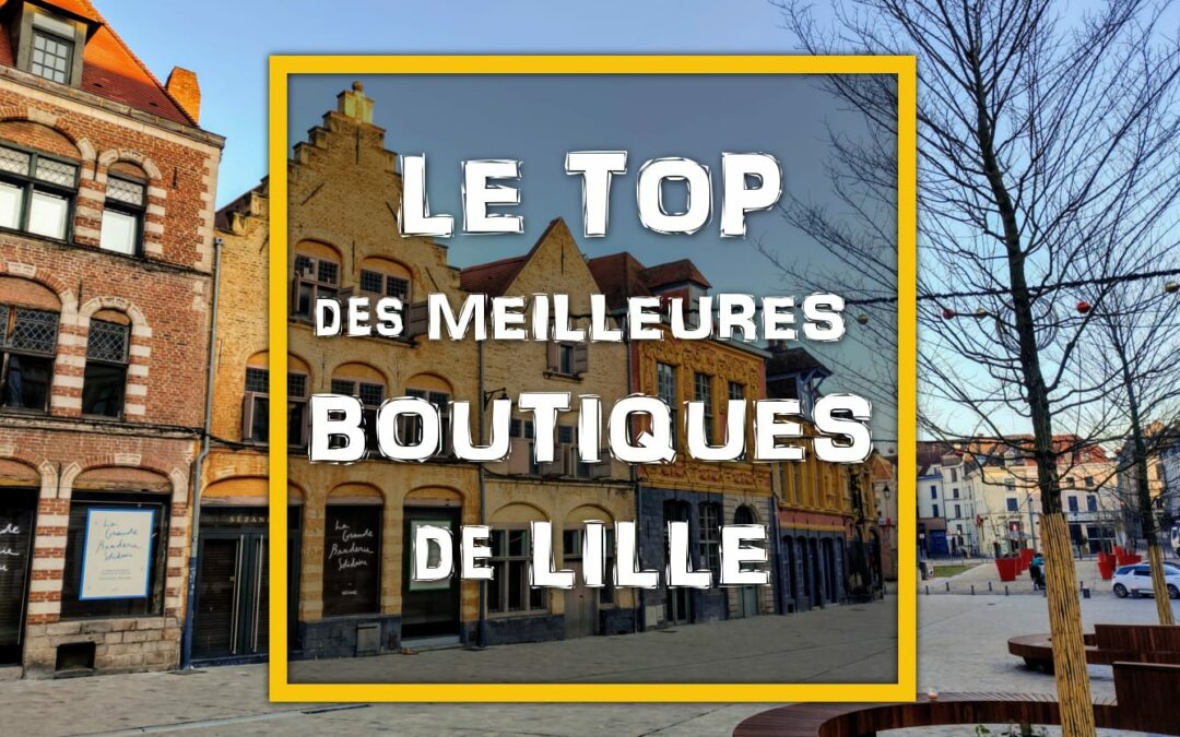 Promenades et shopping à Lille à ne pas manquer